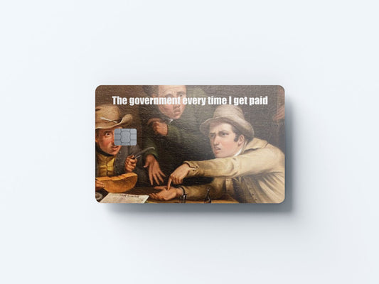 Watercolor the government every time i get paid design | credit card sticker | small chip | credit card skin for nursery and home wall decor.