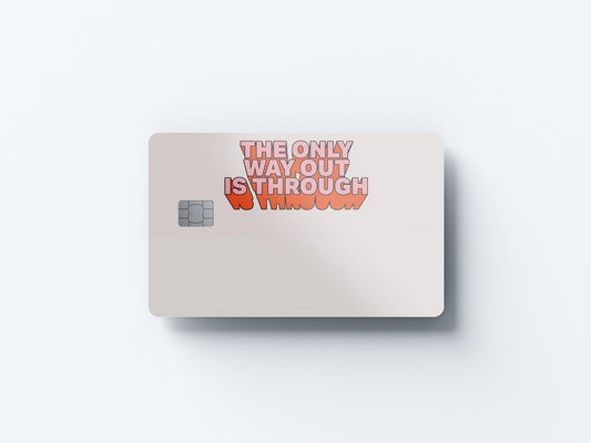 Watercolor the only way out is through design | credit card sticker | small chip | credit card skin for nursery and home wall decor.