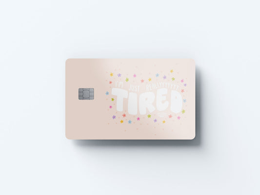 Tired Design | Credit Card Sticker | Small Chip | Credit Card Skin