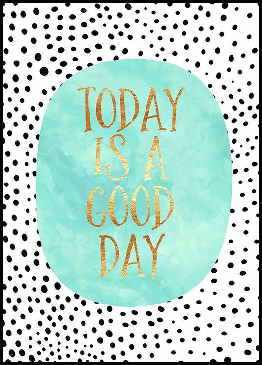 Today is a Good Day Poster