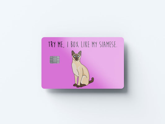 Try Me I Box Like My Siamese Design | Credit Card Sticker | Small Chip | Credit Card Skin