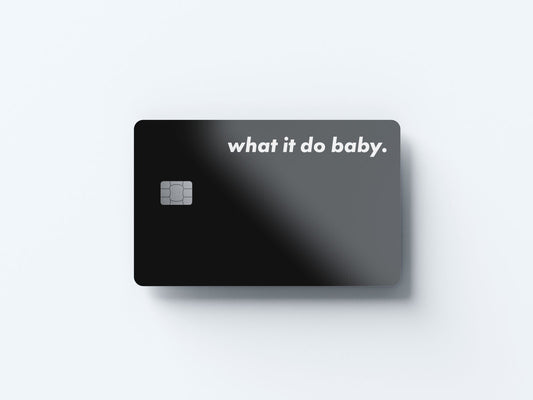 What It Do Baby Design | Credit Card Sticker | Small Chip | Credit Card Skin
