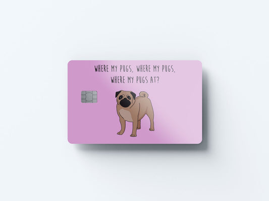 Where My Pugs At Design | Credit Card Sticker | Small Chip | Credit Card Skin