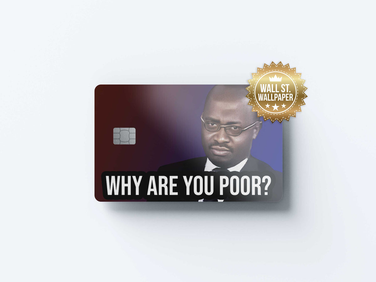 Why Are You Poor - Premium Vinyl Credit Card Skin Cover by Wonderwallsboutique