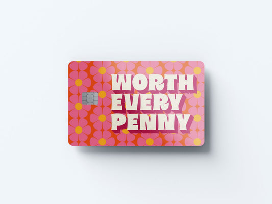 Worth Every Penny Design | Credit Card Sticker | Small Chip | Credit Card Skin