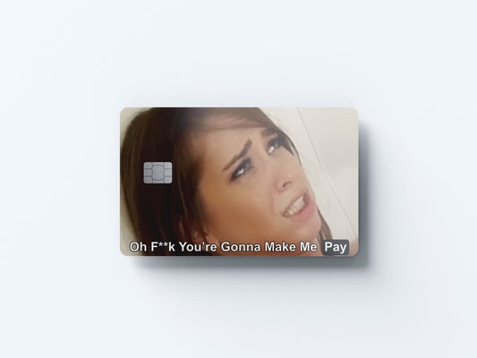 You Are Gonna Make Me Pay Design | Credit Card Sticker | Small Chip | Credit Card Skin