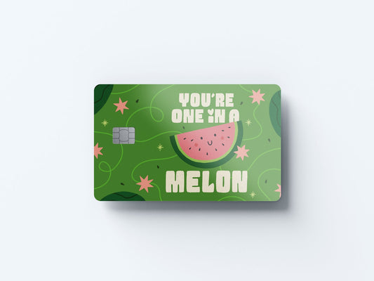 You’re One in a Melon Design | Credit Card Sticker | Small Chip | Credit Card Skin