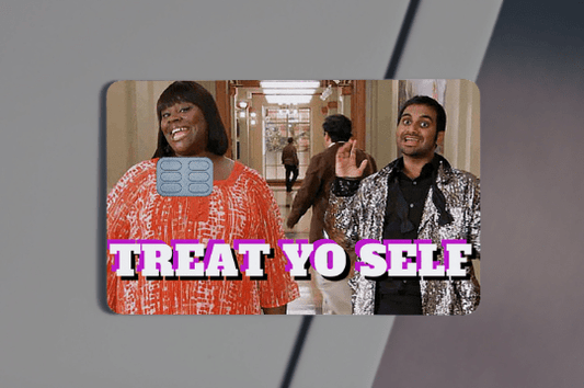 Treat Yo Self Credit Card Skin