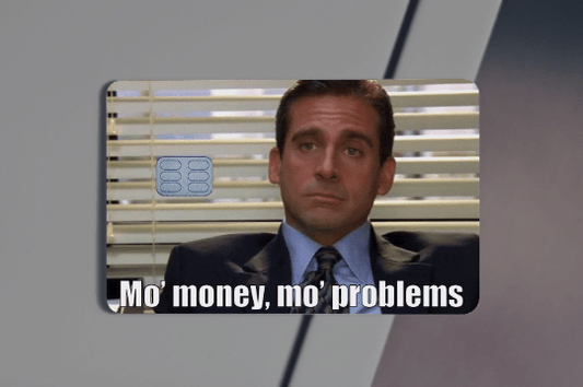 Mo Money Mo Problems Credit Card Skin