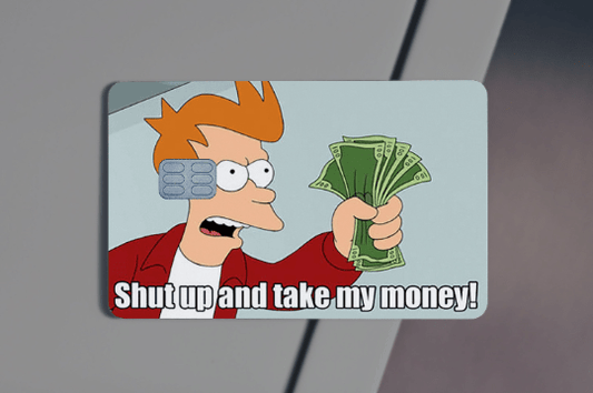 Shut Up And Take My Money Credit Card Skin