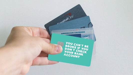 You Can't Be Broke If You Credit Card Skin