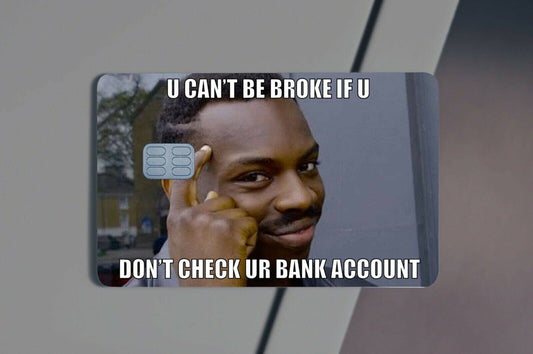 U Can't Be Broke Meme Credit Card Skin