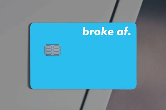 Broke af. Credit Card Skin