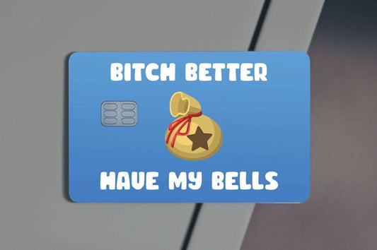 Bitch Better Have My Bells Credit Card Skin